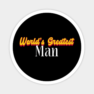 World's Greatest Man! Magnet